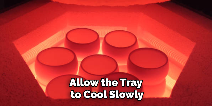 Allow the Tray to Cool Slowly