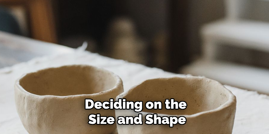 Deciding on the
 Size and Shape