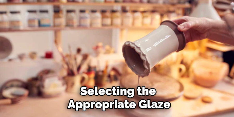 Selecting the Appropriate Glaze